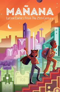 Mañana: Latinx Comics From The 25th Century, ENGLISH EDITION (Digital)