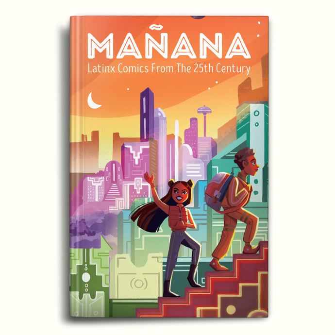 Mañana: Latinx Comics From The 25th Century, ENGLISH EDITION (Hardcover)